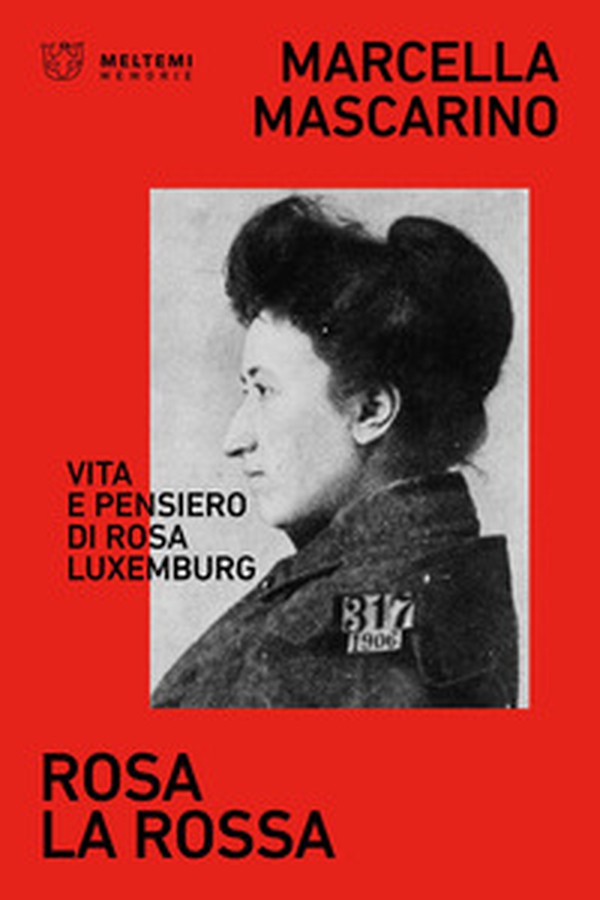 Rosa la rossa. Vita e pensiero di Rosa Luxemburg - Librerie.coop