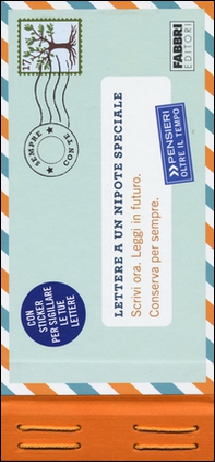 Lettere a un nipote speciale. Scrivi ora. Leggi in futuro. Conserva per sempre. Pensieri oltre il tempo. Con adesivi - Librerie.coop