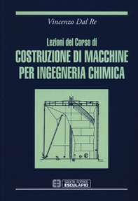 Lezioni del corso di costruzione di macchine per ingegneria chimica - Librerie.coop Lezioni del corso di costruzione di macchine per ingegneria chimica - Librerie.coop