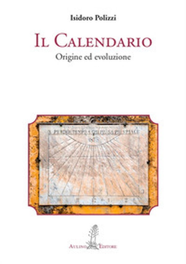 Il calendario. Origine ed evoluzione - Librerie.coop Il calendario. Origine ed evoluzione - Librerie.coop