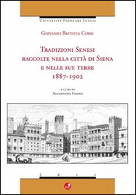 Tradizioni Senesi. Raccolte nella città di Siena e nelle sue terre. 1887-1902. - Librerie.coop Tradizioni Senesi. Raccolte nella città di Siena e nelle sue terre. 1887-1902. - Librerie.coop