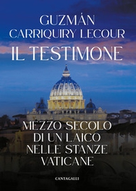 Il testimone. Mezzo secolo di un laico nelle stanze vaticane - Librerie.coop Il testimone. Mezzo secolo di un laico nelle stanze vaticane - Librerie.coop
