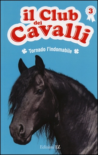 Tornado l'indomabile. Il club dei cavalli - Librerie.coop