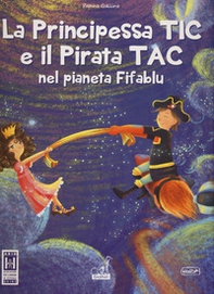 La principessa Tic e il pirata Tac nel pianeta Fifablu - Librerie.coop
