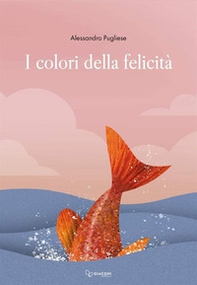I colori della felicità - Librerie.coop I colori della felicità - Librerie.coop