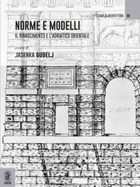 Norme e modelli. Il rinascimento e l'Adriatico orientale - Librerie.coop