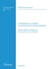 I dormienti e i morti al suono dell'ultima tromba. Studio esegetico-teologico di 1Ts 4,13-18 e 1Cor 15,50-57 - Librerie.coop