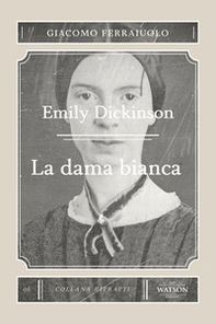 Emily Dickinson. La dama bianca - Librerie.coop Emily Dickinson. La dama bianca - Librerie.coop