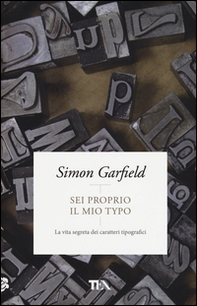 Sei proprio il mio typo. La vita segreta dei caratteri tipografici - Librerie.coop Sei proprio il mio typo. La vita segreta dei caratteri tipografici - Librerie.coop