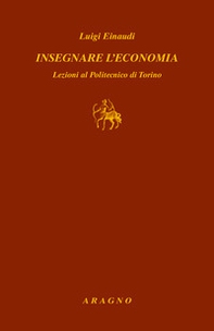 Insegnare l'economia. Lezioni al Politecnico di Torino - Librerie.coop