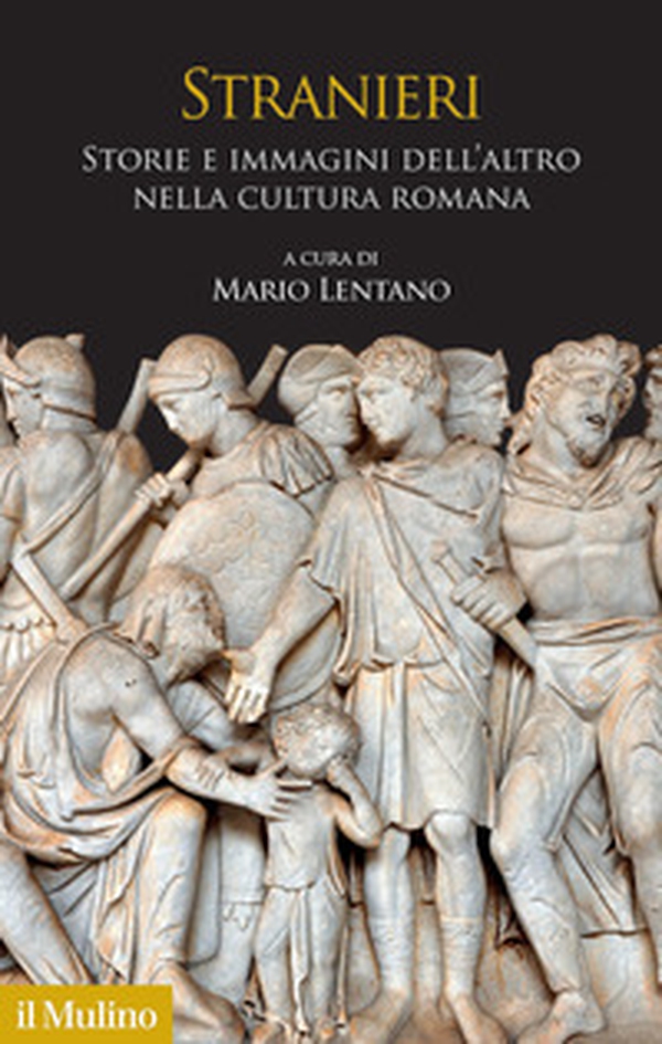 Stranieri. Storie e immagini dell'altro nella cultura romana - Librerie.coop Stranieri. Storie e immagini dell'altro nella cultura romana - Librerie.coop