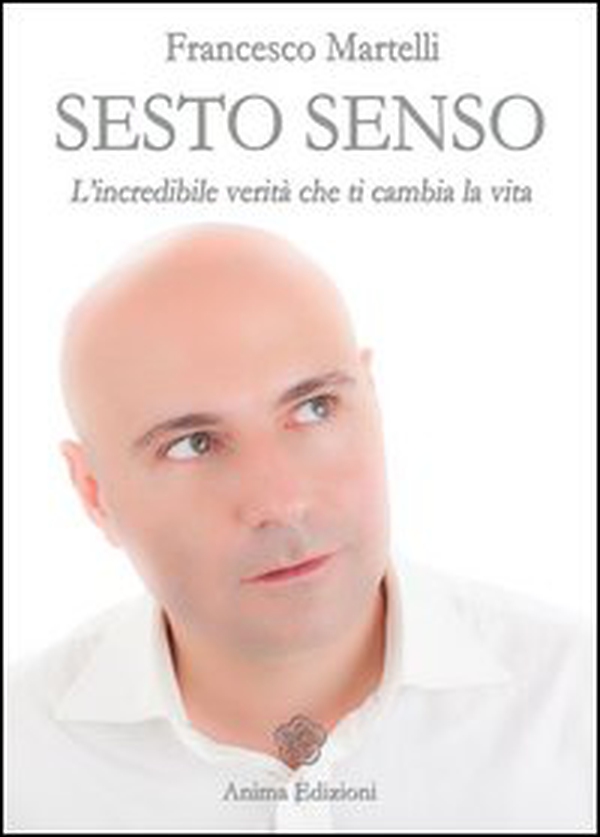 Sesto senso. L'incredibile verità che ti cambia la vita - Librerie.coop Sesto senso. L'incredibile verità che ti cambia la vita - Librerie.coop