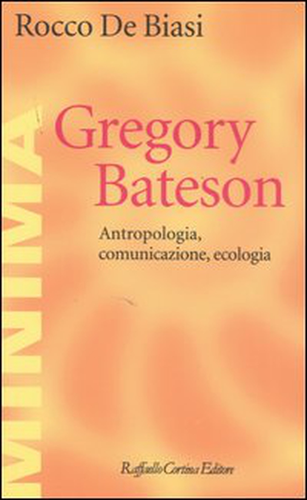 Gregory Bateson. Antropologia, comunicazione, ecologia - Librerie.coop Gregory Bateson. Antropologia, comunicazione, ecologia - Librerie.coop
