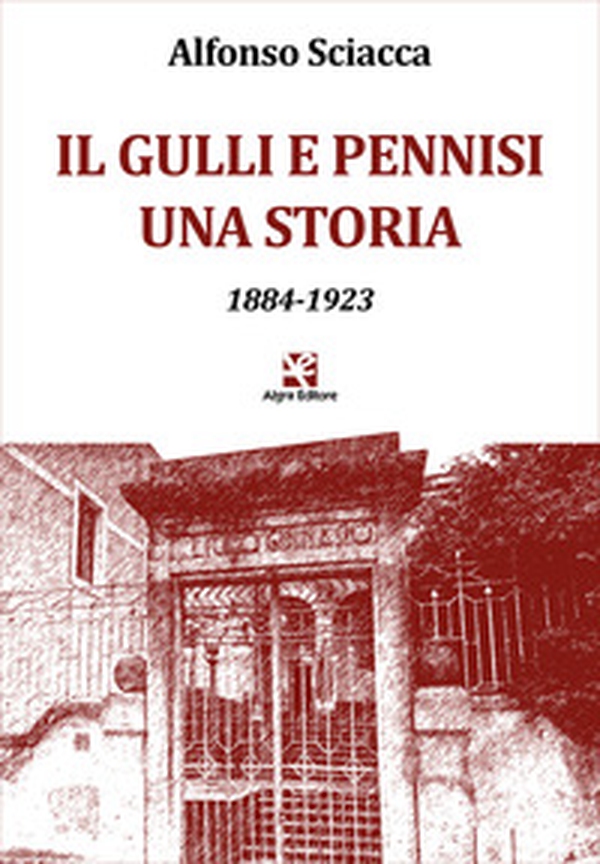Il Gulli e Pennisi. Una storia. 1884-1923 - Librerie.coop Il Gulli e Pennisi. Una storia. 1884-1923 - Librerie.coop