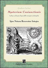 Mysterium coniunctionis. La base ecobiopsicologica delle immagini archetipiche. Igne natura renovatur integra - Librerie.coop