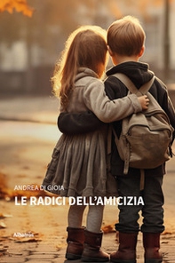 Le radici dell'amicizia - Librerie.coop