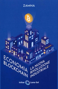 Economia blockchain. La nuova rivoluzione industriale - Librerie.coop