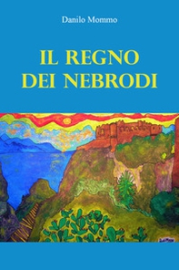 Il regno dei Nebrodi - Librerie.coop