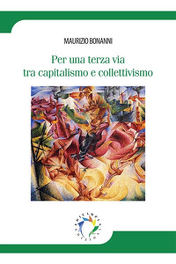 Per una terza via tra capitalismo e collettivismo - Librerie.coop