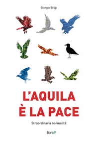L'aquila è la pace. Straordinaria normalità - Librerie.coop L'aquila è la pace. Straordinaria normalità - Librerie.coop