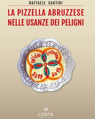 La pizzella abruzzese nelle usanze dei peligni - Librerie.coop La pizzella abruzzese nelle usanze dei peligni - Librerie.coop