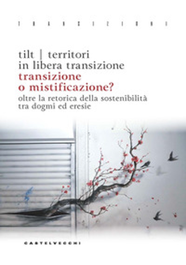 Transizione o mistificazione? Oltre la retorica della sostenibilità tra dogmi ed eresie - Librerie.coop Transizione o mistificazione? Oltre la retorica della sostenibilità tra dogmi ed eresie - Librerie.coop