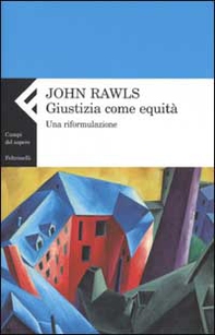 Giustizia come equità. Una riformulazione - Librerie.coop Giustizia come equità. Una riformulazione - Librerie.coop