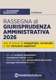 Rassegna ragionata di giurisprudenza amministrativa 2026 per il concorso in magistratura, l'esame di avvocato e i concorsi superiori - Librerie.coop