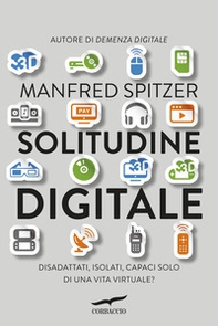 Solitudine digitale. Disadattati, isolati, capaci solo di una vita virtuale? - Librerie.coop