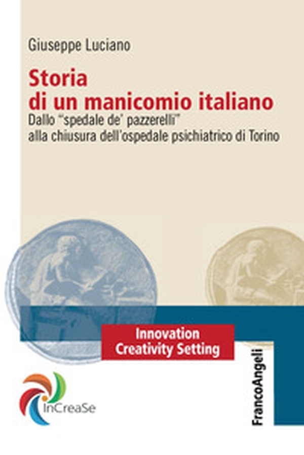 Storia di un manicomio italiano. Dallo «spedale de' pazzerelli» alla chiusura dell'ospedale psichiatrico di Torino - Librerie.coop Storia di un manicomio italiano. Dallo «spedale de' pazzerelli» alla chiusura dell'ospedale psichiatrico di Torino - Librerie.coop