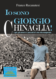 Io sono Giorgio Chinaglia! - Librerie.coop