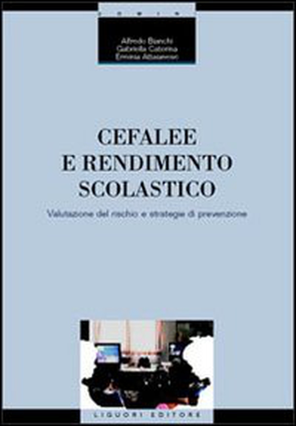 Cefalee e rendimento scolastico. Valutazione del rischio e strategie di prevenzione - Librerie.coop