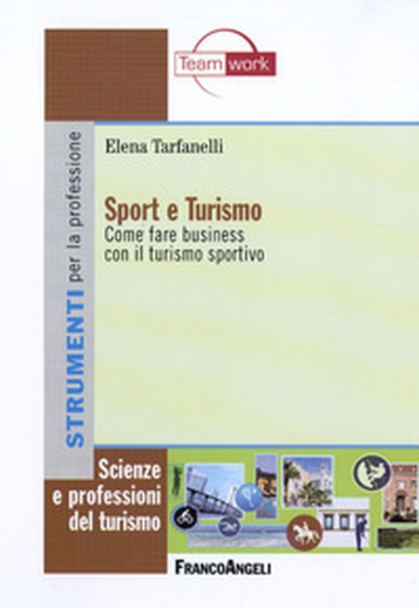Sport e turismo. Come fare business con il turismo sportivo - Librerie.coop Sport e turismo. Come fare business con il turismo sportivo - Librerie.coop