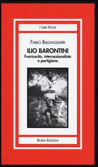 Ilio Barontini. Fuoriuscito, internazionalista e partigiano - Librerie.coop