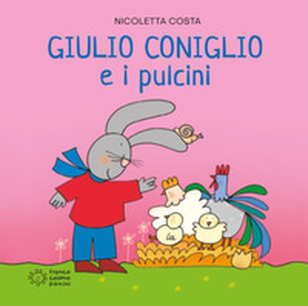 Giulio Coniglio e i pulcini - Librerie.coop Giulio Coniglio e i pulcini - Librerie.coop