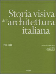 Storia visiva dell'architettura italiana 1700-2000 - Librerie.coop