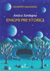 Antica Sardegna. Enigmi pre storici - Librerie.coop