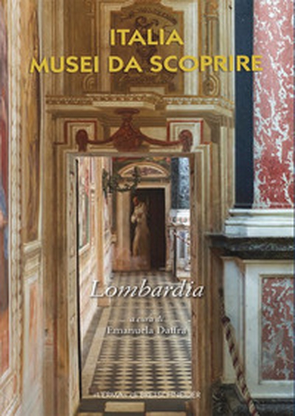Italia musei da scoprire. Lombardia - Librerie.coop Italia musei da scoprire. Lombardia - Librerie.coop