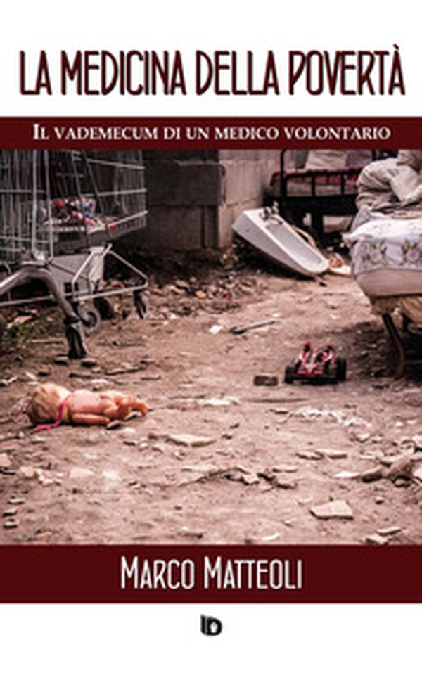 La medicina della povertà. Il vademecum di un medico volontario - Librerie.coop La medicina della povertà. Il vademecum di un medico volontario - Librerie.coop
