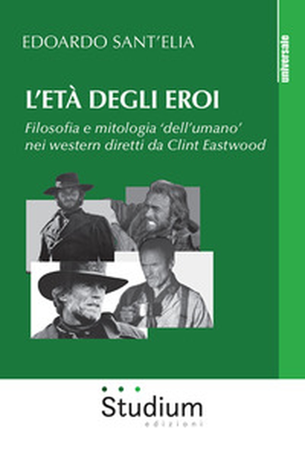 L'età degli eroi. Filosofia e mitologia «dell'umano» nei western diretti da Clint Eastwood - Librerie.coop L'età degli eroi. Filosofia e mitologia «dell'umano» nei western diretti da Clint Eastwood - Librerie.coop