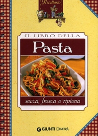 Il libro della pasta. Secca, fresca e ripiena - Librerie.coop Il libro della pasta. Secca, fresca e ripiena - Librerie.coop