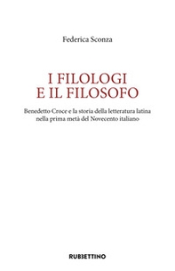 I filologi e il filosofo. Benedetto Croce e la storia della letteratura latina nella prima metà del Novecento italiano - Librerie.coop I filologi e il filosofo. Benedetto Croce e la storia della letteratura latina nella prima metà del Novecento italiano - Librerie.coop