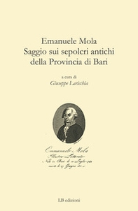 Emanuele Mola. Saggio sui sepolcri antichi della provincia di Bari - Librerie.coop