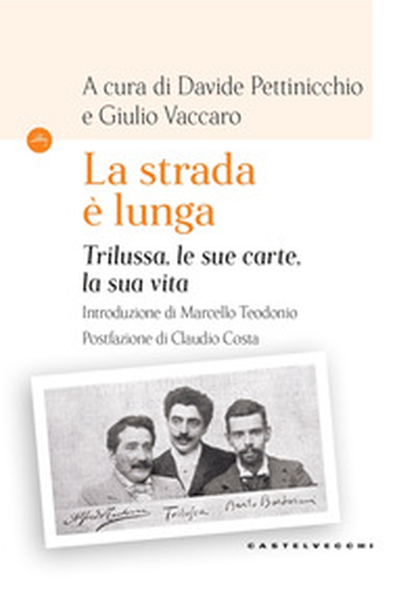 La strada è lunga. Trilussa, le sue carte, la sua vita - Librerie.coop La strada è lunga. Trilussa, le sue carte, la sua vita - Librerie.coop