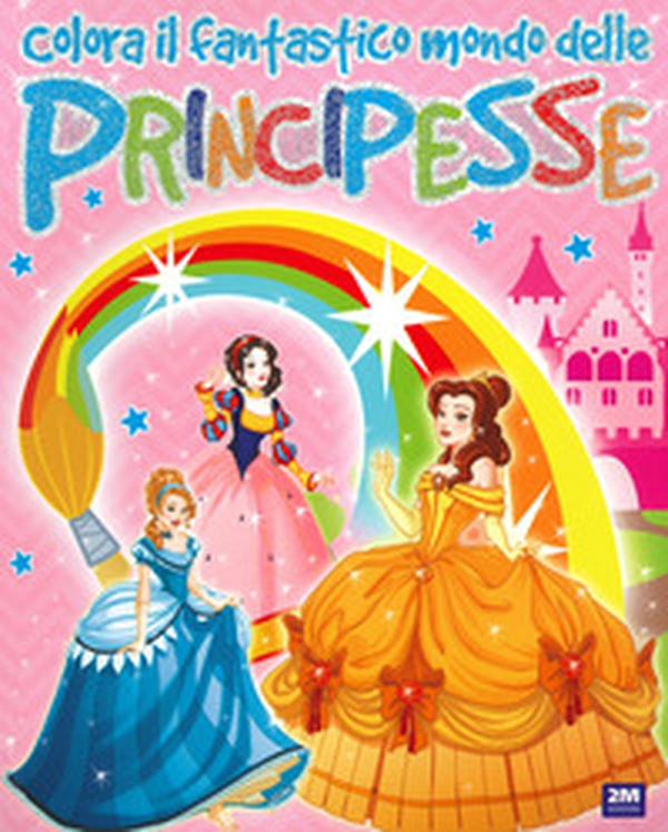 Colora il fantastico mondo delle principesse - Librerie.coop Colora il fantastico mondo delle principesse - Librerie.coop