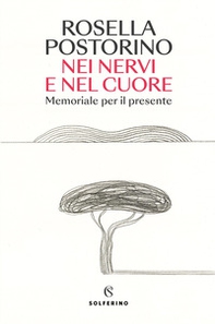Nei nervi e nel cuore. Memoriale per il presente - Librerie.coop Nei nervi e nel cuore. Memoriale per il presente - Librerie.coop