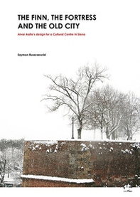The Finn, the fortress and the old city. Alvar Aalto design for a Cultural Centre in Siena - Librerie.coop The Finn, the fortress and the old city. Alvar Aalto design for a Cultural Centre in Siena - Librerie.coop