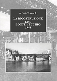 La ricostruzione del Ponte Vecchio 1948 - Librerie.coop