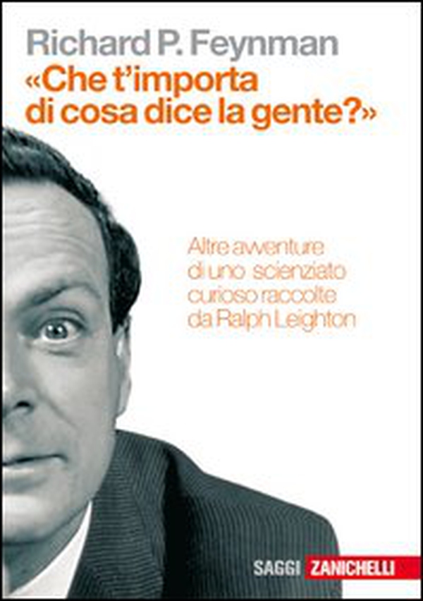«Che t'importa di ciò che dice la gente?» Altre avventure di uno scienziato curioso - Librerie.coop «Che t'importa di ciò che dice la gente?» Altre avventure di uno scienziato curioso - Librerie.coop