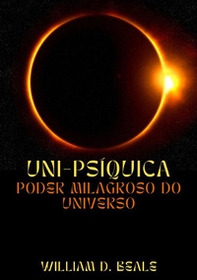 Uni-síquica. Poder milagroso do universo - Librerie.coop Uni-síquica. Poder milagroso do universo - Librerie.coop